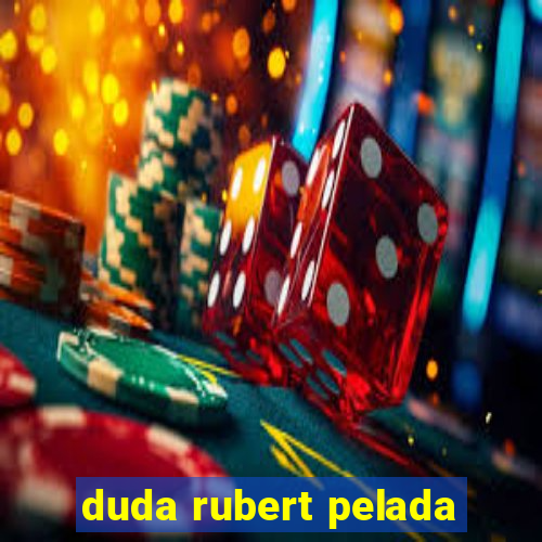 duda rubert pelada